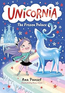 Unicornia: The Frozen Palace: A magical winter unicorn school fiction story for