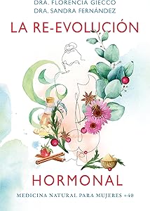 La re-evolución hormonal: Medicina natural para mujeres +40 Versión Kindle